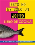 Grete Garrido - Esto no es s&oacute;lo un jodido libro de cocina