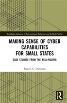 Francis C. Domingo - Making Sense of Cyber Capabilities for Small States