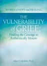 Alan Wolfelt, Alan D Wolfelt, Alan D. Wolfelt - The Vulnerability of Grief