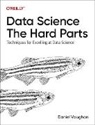 Daniel Vaughan, Vaughan Daniel - Data Science: The Hard Parts