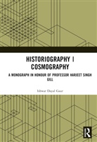 Ishwar Dayal Gaur, Gaur Ishwar Dayal - Historiography Cosmography