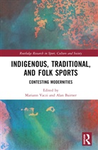 Mariann (University of Nevada Vaczi, Alan Bairner, Bairner Alan, Mariann Vaczi, Vaczi Mariann - Indigenous, Traditional, and Folk Sports