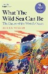 Helen Scales, Helen (Dr.) Scales, Scales Helen - What the Wild Sea Can Be