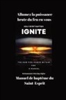 Ambassador Monday O. Ogbe - Allumez la puissance brute du feu en vous - Manuel de bapt&ecirc;me du Saint-Esprit