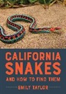 Emily Taylor - California Snakes and How to Find Them