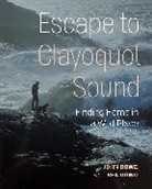 Bea Dowd, John Dowd - Escape to Clayoquot Sound