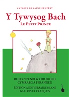 Antoine de Saint Exup&eacute;ry - Y Tywysog Bach / Le Petit Prince