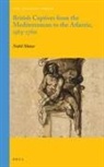 Nabil Matar - British Captives from the Mediterranean to the Atlantic, 1563-1760