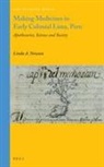 Linda A Newson, Linda A. Newson, Linda Newson - Making Medicines in Early Colonial Lima, Peru