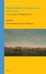 Gert Oostindie, Jessica V Roitman, Jessica V. Roitman - Dutch Atlantic Connections, 1680-1800