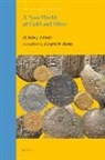 John J Tepaske, John J. Tepaske, Kendall W Brown, Kendall W. Brown - A New World of Gold and Silver