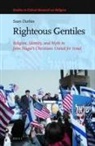 Sean Durbin - Righteous Gentiles: Religion, Identity, and Myth in John Hagee's Christians United for Israel