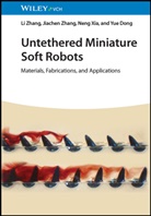 Yue Dong, Neng Xia, Neng et al Xia, Jiachen Zhang, Li Zhang - Untethered Miniature Soft Robots