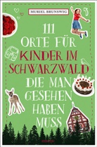 Muriel Brunswig - 111 Orte f&uuml;r Kinder im Schwarzwald, die man gesehen haben muss
