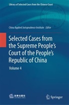 China Applied Jurisprudence Institute, China Applied Jurisprudence Institute, China Institute of Applied Jurisprudence - Selected Cases from the Supreme People's Court of the People's Republic of China