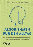 Brian Christian, Tom Griffiths - Algorithmen f&uuml;r den Alltag