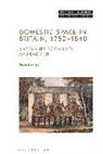 Freya Gowrley, Michael Yonan - Domestic Space in Britain, 1750-1840