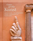 Petra Dubilski, Robert Fischer, Christian Gs&auml;nger, Christiane Gs&auml;nger, Katinka Holupirek, Thomas Jeier... - KUNTH Bildband Ganz gro&szlig;e Kunst
