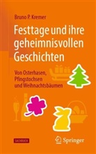 Kremer, Bruno P Kremer, Bruno P. Kremer - Festtage und ihre geheimnisvollen Geschichten: Von Osterhasen, Pfingstochsen und Weihnachtsb&auml;umen