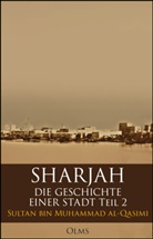 Sultan Bin Muhammad Al-Qasimi, Sultan Bin Muhammad Al- Qasimi, Beate B&uuml;cheleres-Rieppel - Sharjah - Die Geschichte einer Stadt, Teil 2