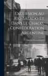 Am&eacute;d&eacute;e Florent Jacques - Excursion Au Rio-Salado Et Dans Le Chaco, Conf&eacute;d&eacute;ration Argentine