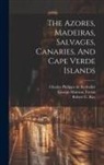 Charles Philippe de Kerhallet, George Muirson Totten, United States Hydrographic Office - The Azores, Madeiras, Salvages, Canaries, And Cape Verde Islands