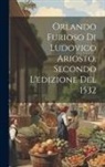 Anonymous - Orlando Furioso Di Ludovico Ariosto, Secondo L'edizione Del 1532