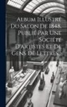 Anonymous - Album Illustr&eacute; Du Salon De 1848, Publi&eacute; Par Une Soci&eacute;t&eacute; D'artistes Et De Gens De Lettres