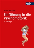 Klaus Fischer - Einführung in die Psychomotorik