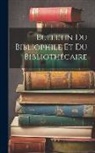Anonymous - Bulletin Du Bibliophile Et Du Biblioth&eacute;caire