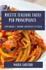 Maria Sartori - Ricette Italiane Facili per Principianti