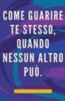 Edwin Pinto - Come Guarire te Stesso, Quando Nessun Altro pu&ograve;