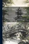 John Francis Davis - Sketches of China: Partly During an Inland Journey of Four Months, Between Peking, Nanking, and Cant