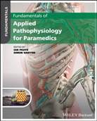 Ian (University of Hertfordshire Peate, Ian Peate, Peate Ian, Sawyer, Simon Sawyer - Fundamentals of Applied Pathophysiology for Paramedics