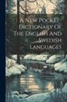 Anonymous - A New Pocket-dictionary Of The English And Swedish Languages