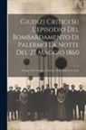 Anonymous - Giudizi Critici Su L'episodio Del Bombardamento Di Palermo La Notte Del 27 Maggio 1860