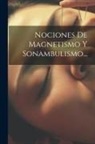 Anonymous - Nociones De Magnetismo Y Sonambulismo