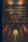 Dante Alighieri - La Divina Commedia Con Le Note Di Paolo Costa
