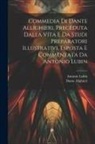 Dante Alighieri, Antonio Lubin - Commedia Di Dante Allighieri, Preceduta Dalla Vita E Da Studi Preparatori Illustrativi, Esposta E Commentata Da Antonio Lubin