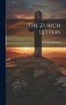 Hastings Robinson - The Zurich Letters