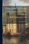 Hastings Robinson - Original Letters Relative To The English Reformation
