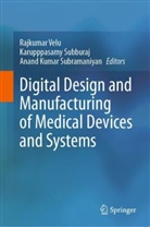 Anand Kumar Subramaniyan, Karupppasamy Subburaj, Anand Kumar Subramaniyan, Rajkumar Velu - Digital Design and Manufacturing of Medical Devices and Systems