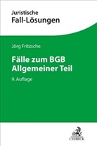 J&ouml;rg Fritzsche - F&auml;lle zum BGB Allgemeiner Teil