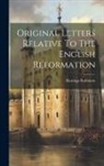 Hastings Robinson - Original Letters Relative To The English Reformation