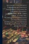 Anonymous - Secondo Congresso E Torneo Scacchistico Nazionale Italiano In Livorno (agosto-settembre, 1878) Libro Comp. A Cura Del Comitato E Corredato Di Una Relazione Storica Sul Congresso E Torneo Dal Dott. Paola Marchettini