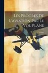 F. Ferber - Les Progres De L'aviation Par Le Vol Plane