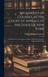 New York (State) Court of Appeals - Arguments of Counsel in the Court of Appeals of the State of New York: Upon the Power of Congress to Make United States Treasury Notes a Legal Tender