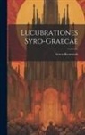 Anton Baumstark - Lucubrationes Syro-Graecae