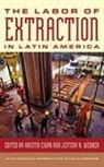 Kristin Webber Ciupa, Kristin Ciupa, Jeffery R Webber, Jeffery R. Webber, Webber Jeffery R. - Labor of Extraction in Latin America