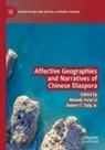 T Tally Jr, Robert T. Tally, Robert T. Tally Jr., Melody Yunzi Li - Affective Geographies and Narratives of Chinese Diaspora
